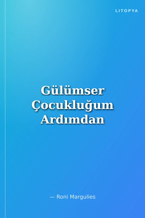 Gülümser Çocukluğum Ardımdan