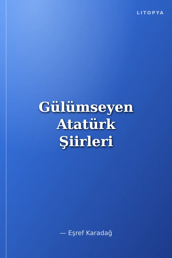 Gülümseyen Atatürk Şiirleri