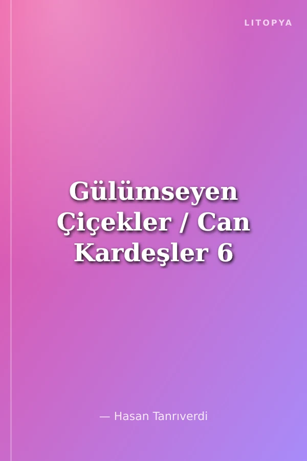 Gülümseyen Çiçekler / Can Kardeşler 6