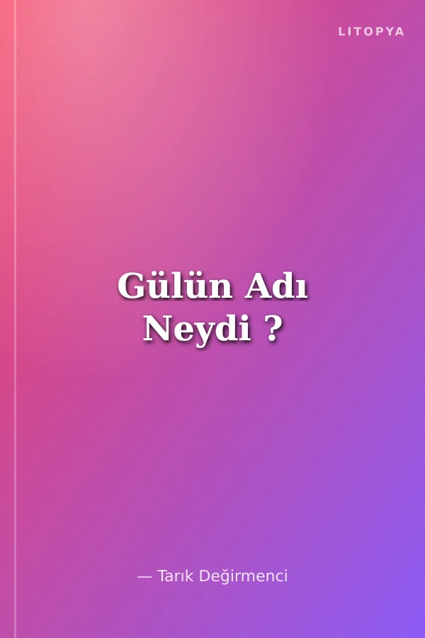 Gülün Adı Neydi ?
