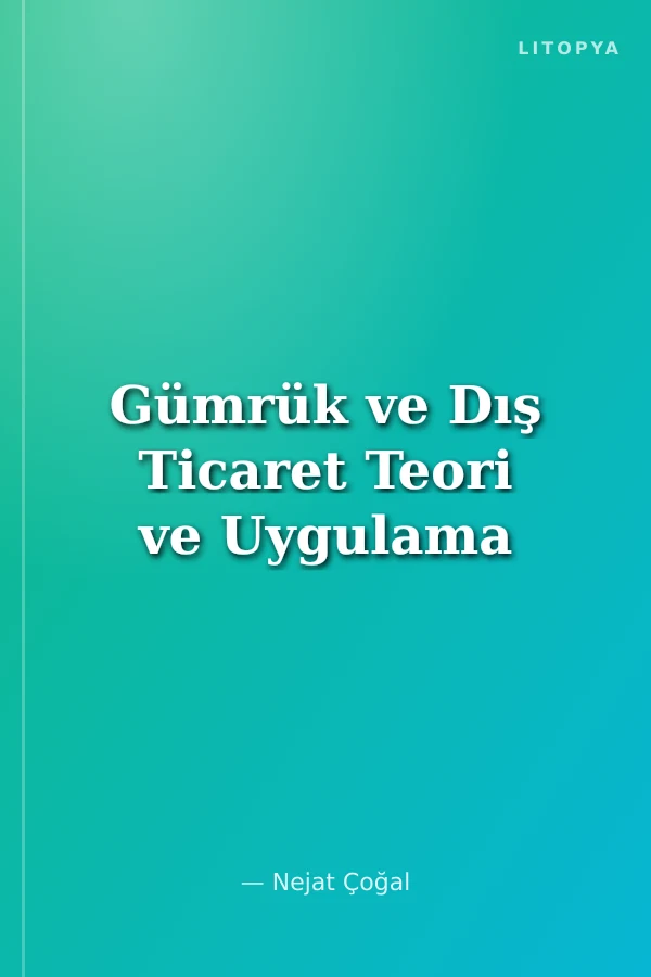 Gümrük ve Dış Ticaret Teori ve Uygulama