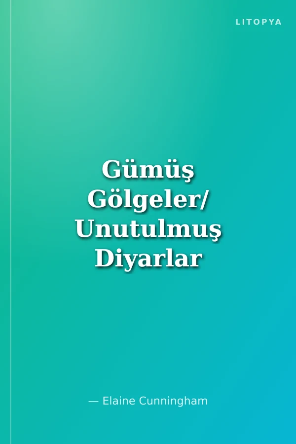 Gümüş Gölgeler/ Unutulmuş Diyarlar Şarkılar ve Kılıçlar 3.kitap