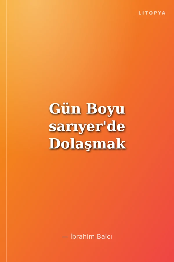Gün Boyu sarıyer'de Dolaşmak
