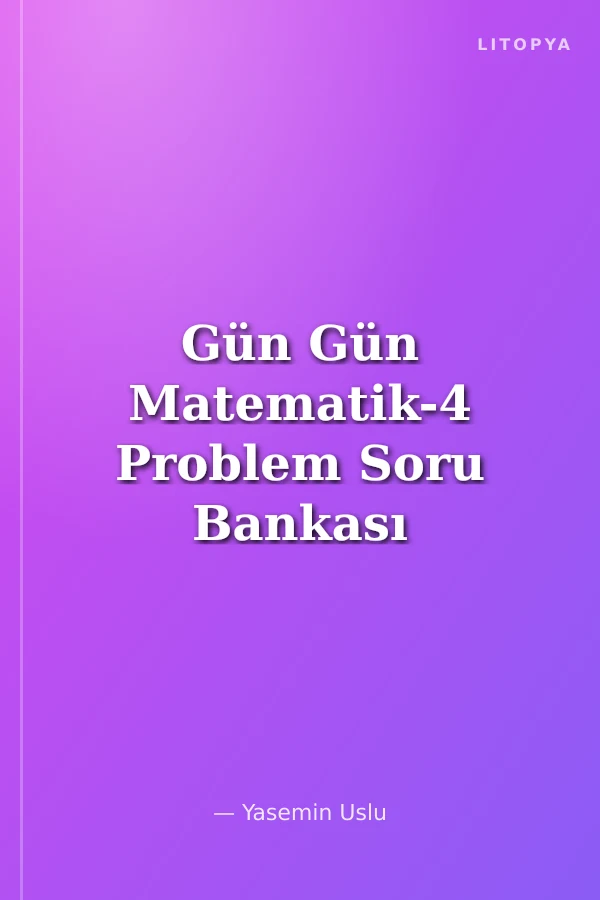 Gün Gün Matematik-4 Problem Soru Bankası (121 Gün)