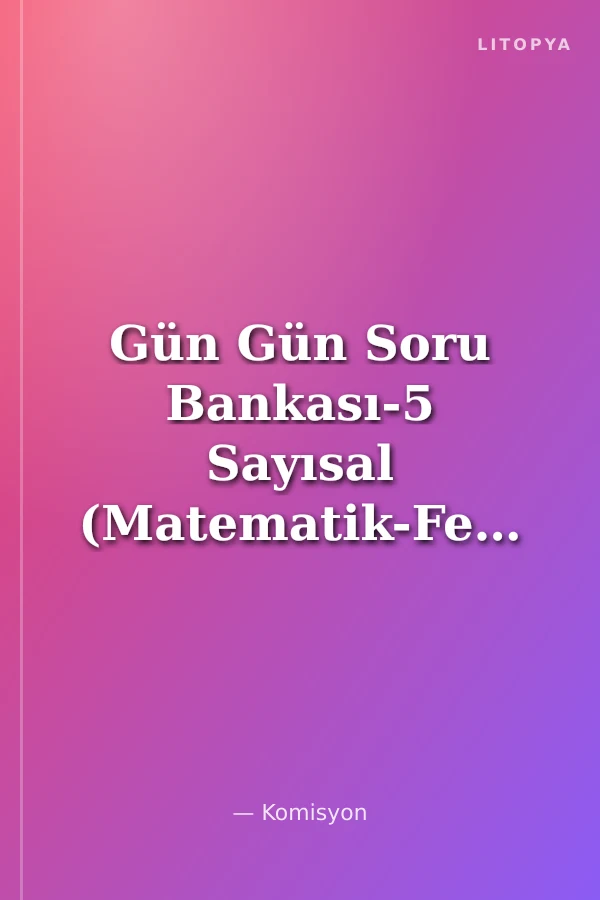 Gün Gün Soru Bankası-5 Sayısal (Matematik-Fen ve Teknoloji)