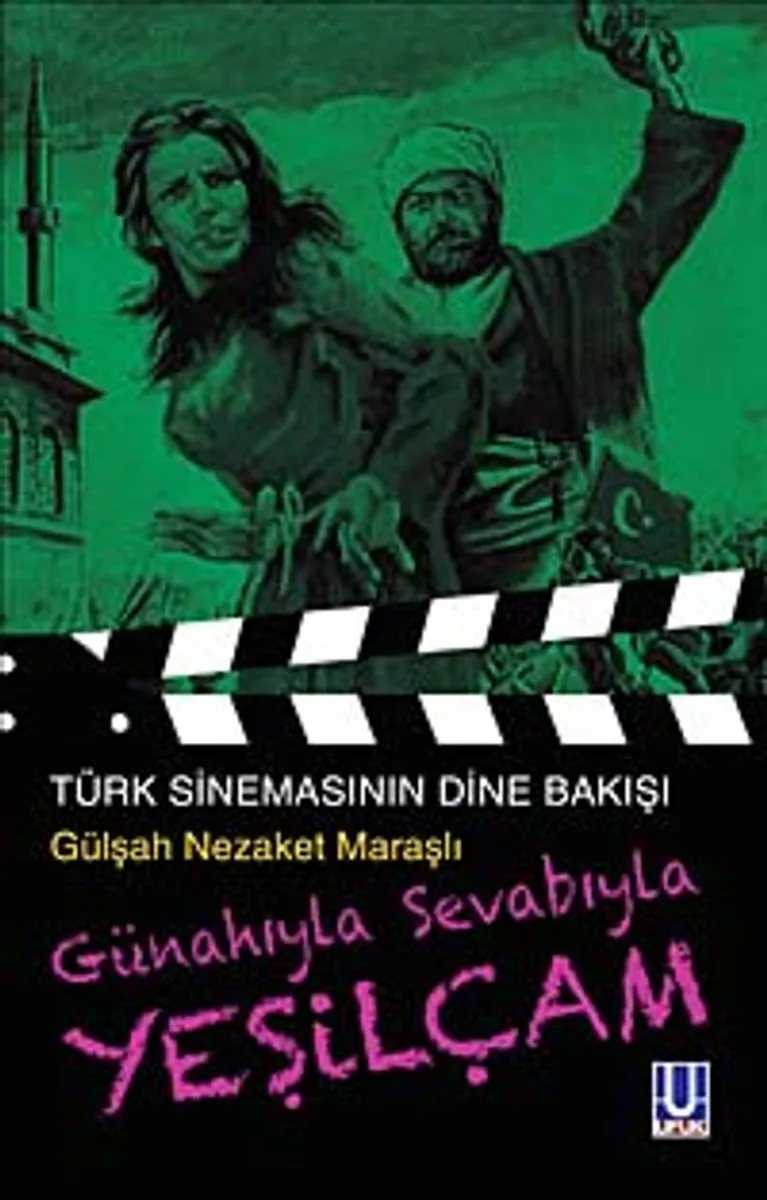 Günahıyla Sevabıyla Yeşilçam Türk Sinemasının Dine Bakışı