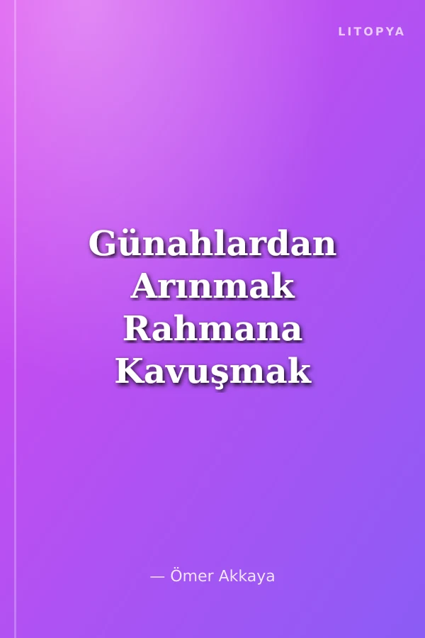 Günahlardan Arınmak Rahmana Kavuşmak / Büyük Günahlar Cilt1