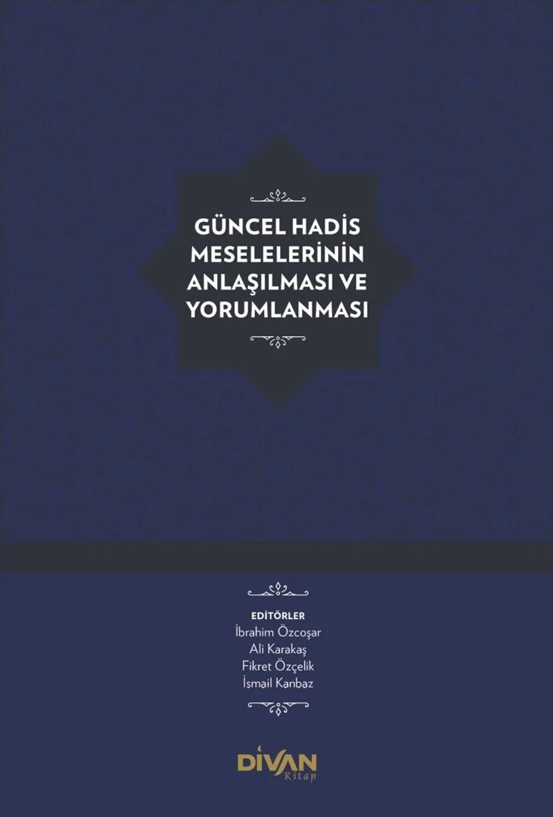 Güncel Hadis Meselelerinin Anlaşılması ve Yorumlanması (Ciltli)