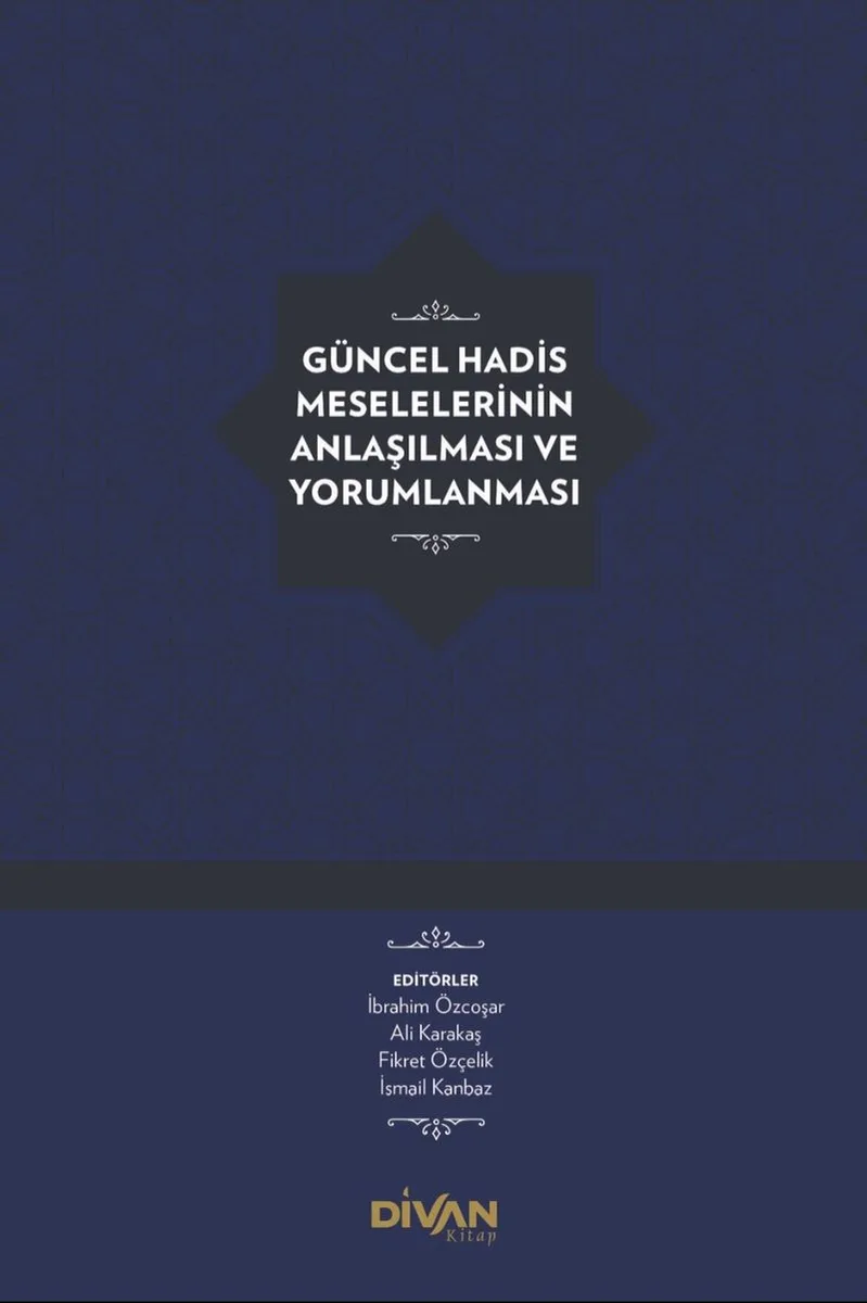 Güncel Hadis Meselelerinin Anlaşılması ve Yorumlanması (Karton Kapak)