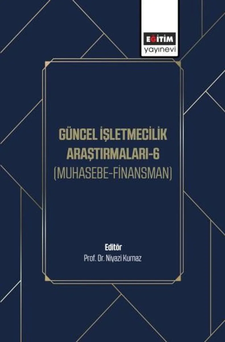 Güncel İşletmecilik Araştırmaları-6 (Muhasebe-Finansman)
