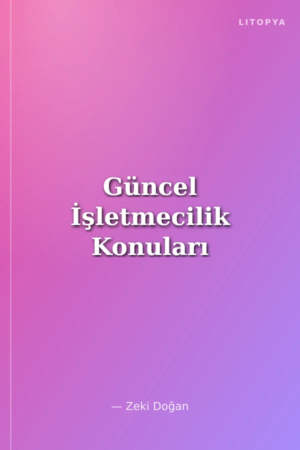 Güncel İşletmecilik Konuları