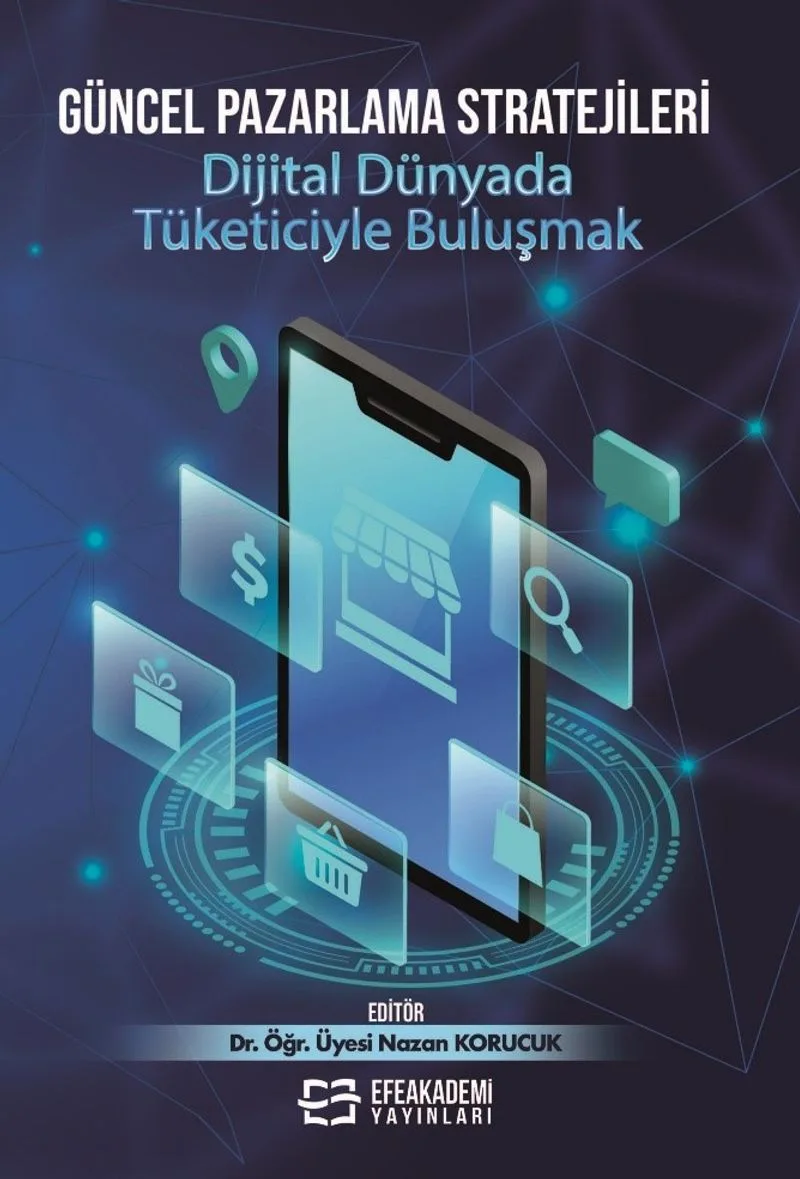 Güncel Pazarlama Stratejileri Dijital Dünyada Tüketiciyle Buluşmak