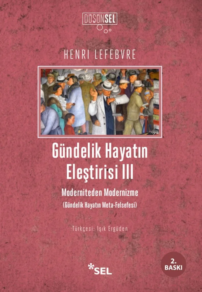 Gündelik Hayatın Eleştirisi III Moderniteden Modernizme (Gündelik Hayatın Meta-Felsefesi)