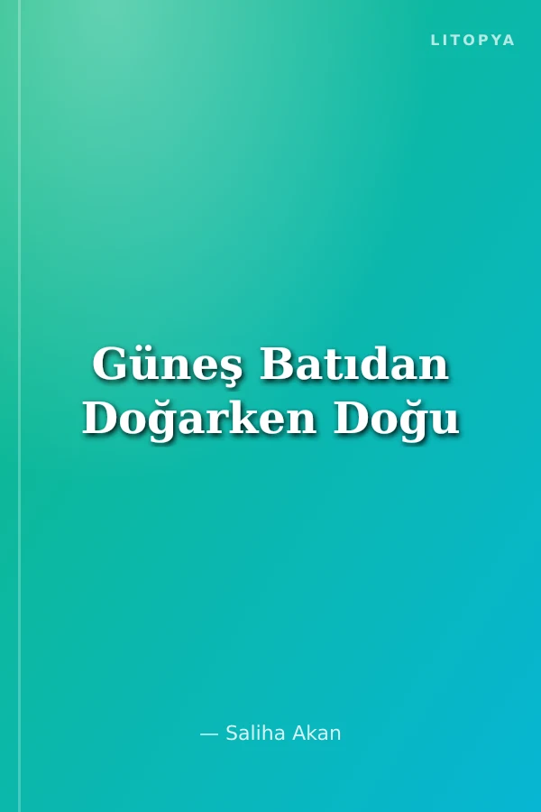 Güneş Batıdan Doğarken Doğu