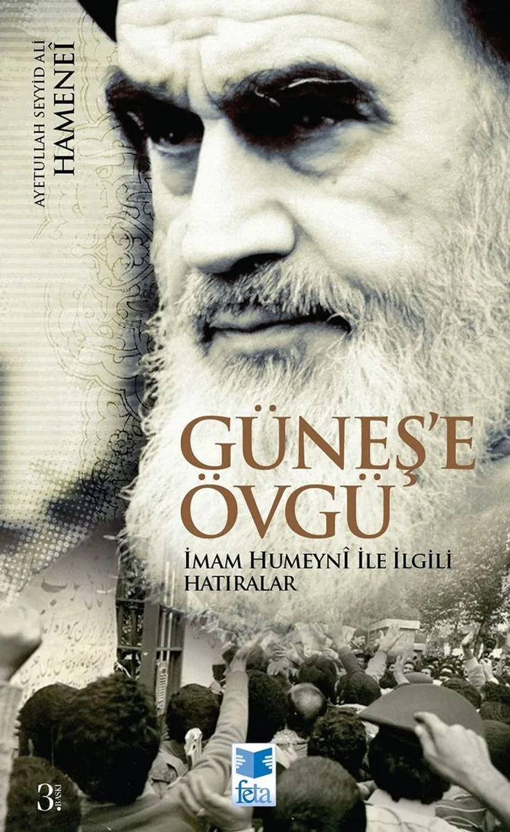 Güneş'e Övgü İmam Humeyni ile İlgili Hatıralar