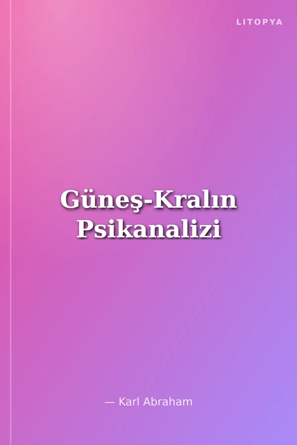 Güneş-Kralın Psikanalizi