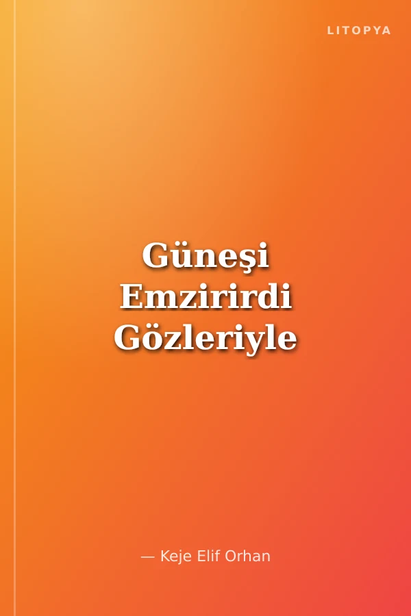 Güneşi Emzirirdi Gözleriyle
