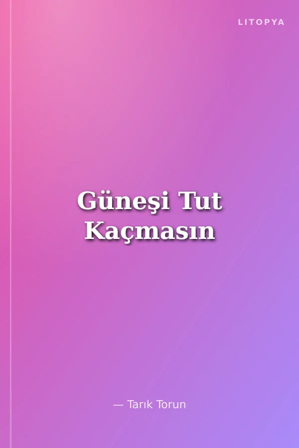 Güneşi Tut Kaçmasın