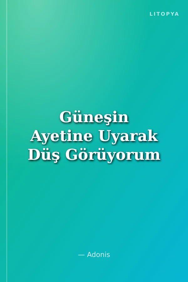 Güneşin Ayetine Uyarak Düş Görüyorum