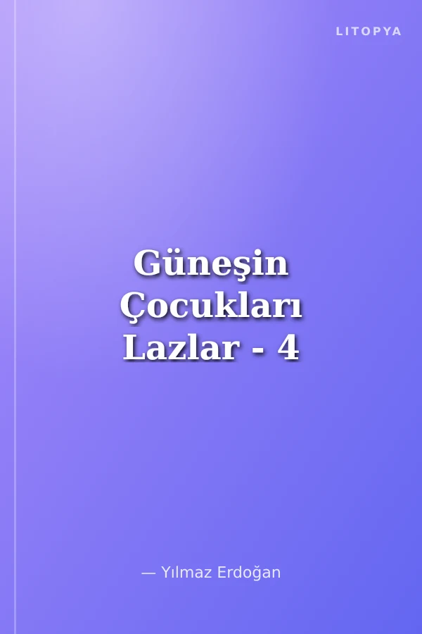 Güneşin Çocukları Lazlar - 4