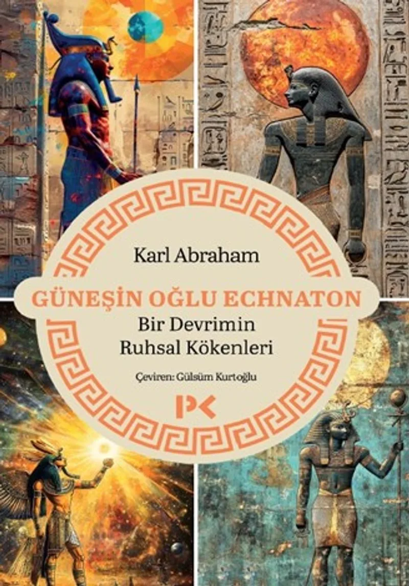 Güneşin Oğlu Echnaton Bir Devrimin Ruhsal Kökenleri
