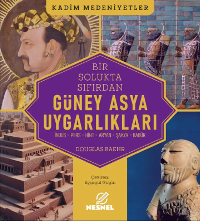 Güney Asya Uygarlıkları İndus - Pers - Hint - Aryan - Şakya - Babür