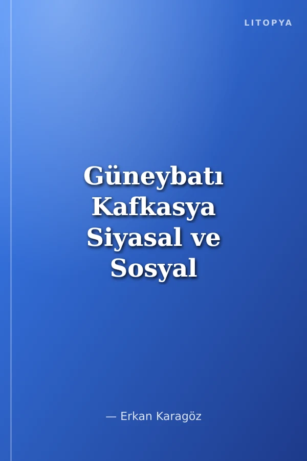 Güneybatı Kafkasya Siyasal ve Sosyal Mücadeleler Tarihi