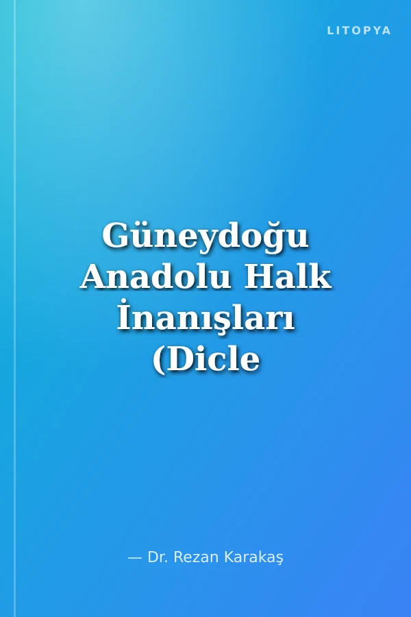 Güneydoğu Anadolu Halk İnanışları (Dicle Bölümü)