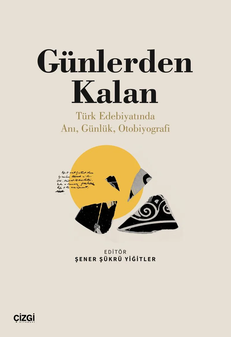 Günlerden Kalan Türk Edebiyatında Anı, Günlük, Otobiyografi