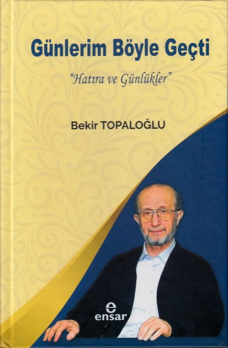 Günlerim Böyle Geçti &ldquo;Hatıra ve Günlükler&rdquo;