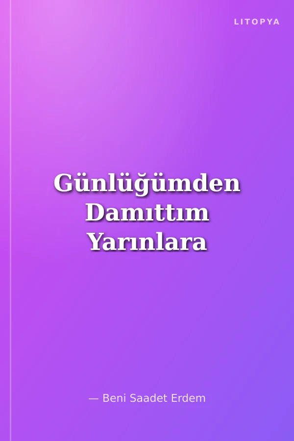 Günlüğümden Damıttım Yarınlara