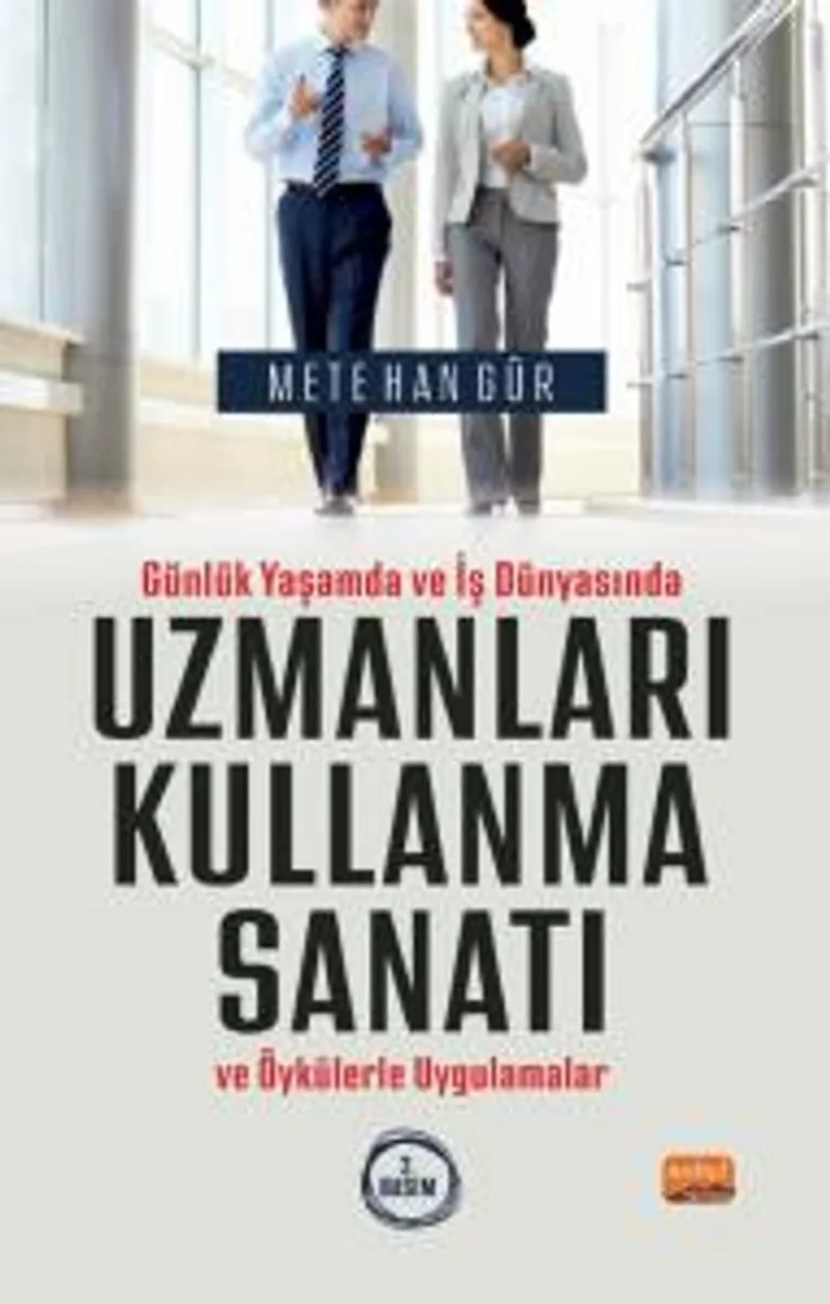 Günlük Yaşamda ve İş Dünyasında Uzmanları Kullanma Sanatı ve Öykülerle Uygulamalar