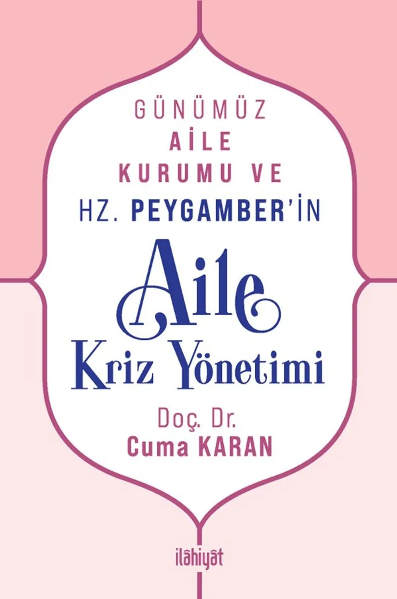 Günümüz Aile Kurumu ve Hz. Peygamber'in Aile Kriz Yönetimi