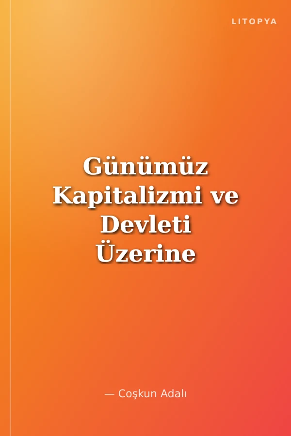 Günümüz Kapitalizmi ve Devleti Üzerine