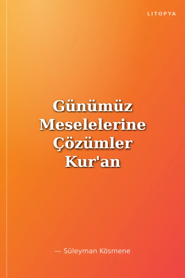 Günümüz Meselelerine Çözümler Kur'an ve Sünnet Işığında