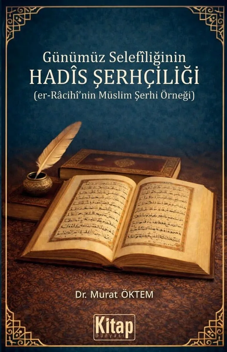 Günümüz Selefiliğinin Hadis Şerhçiliği (er-Racihî'nin Müslim Şerhi Örneği)