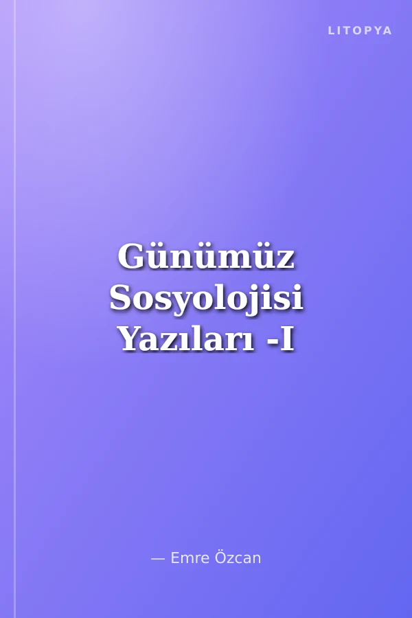 Günümüz Sosyolojisi Yazıları -I