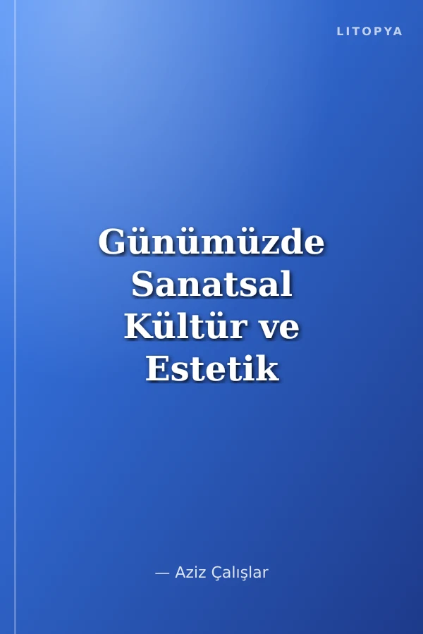 Günümüzde Sanatsal Kültür ve Estetik