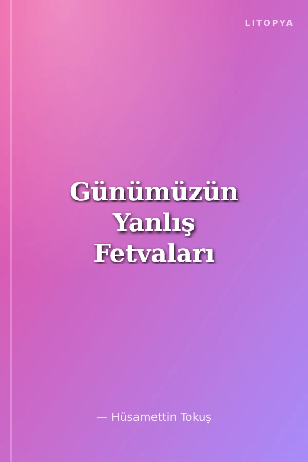 Günümüzün Yanlış Fetvaları