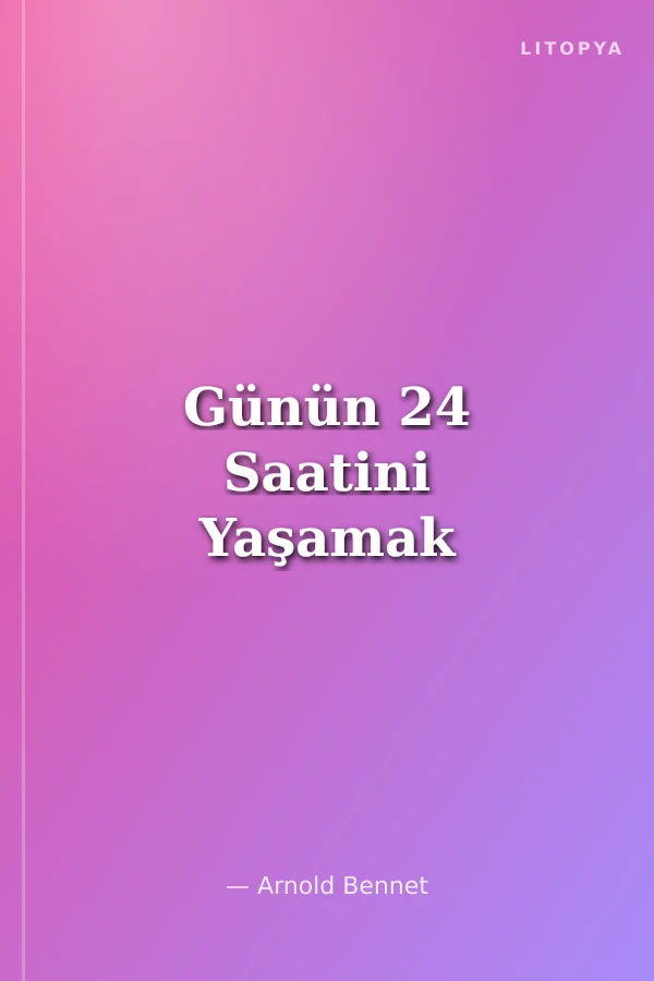 Günün 24 Saatini Yaşamak