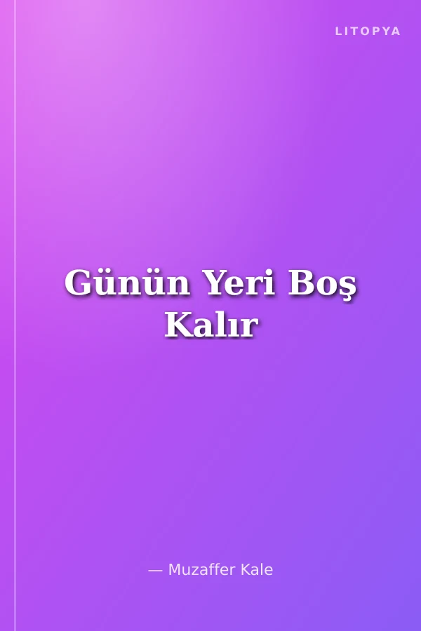 Günün Yeri Boş Kalır