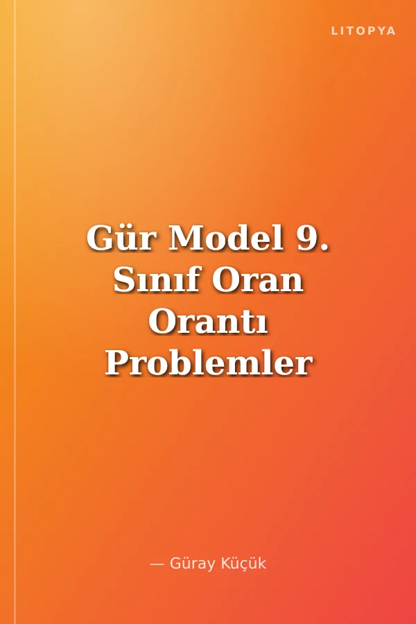 Gür Model 9. Sınıf Oran Orantı Problemler Veri