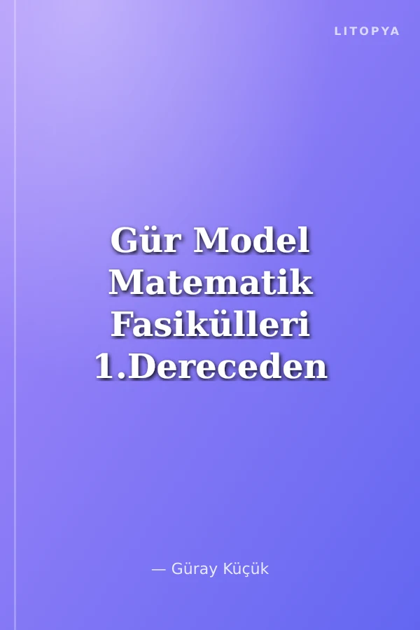Gür Model Matematik Fasikülleri 1.Dereceden Denklemler ve Reel Eşitsizlikler Konu Anlatımlı