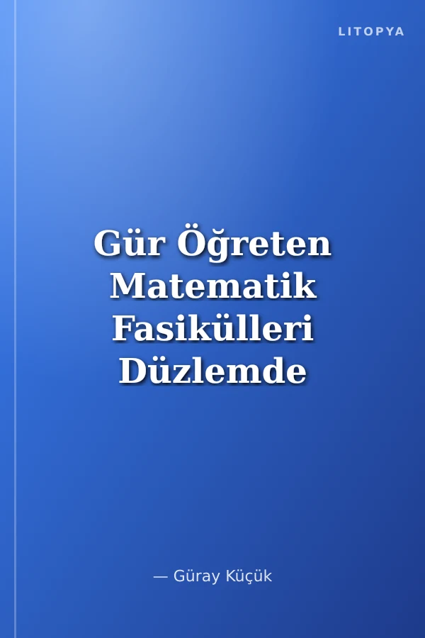 Gür Öğreten Matematik Fasikülleri Düzlemde Vektörler Koniklerin Analitik İncelenmesi Dönüşümler Konu Anlatımlı