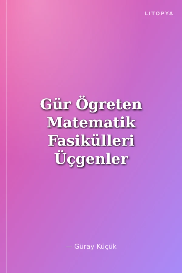 Gür Ögreten Matematik Fasikülleri Üçgenler