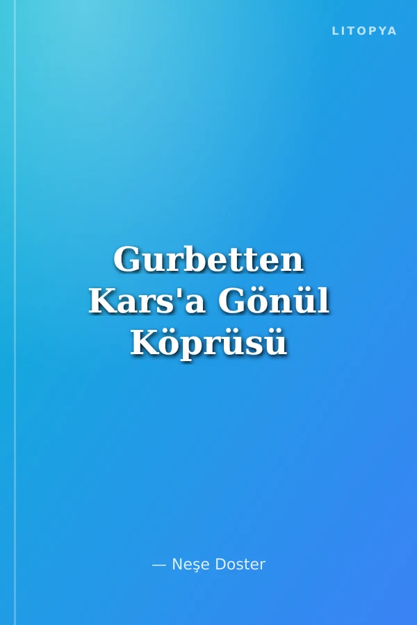 Gurbetten Kars'a Gönül Köprüsü