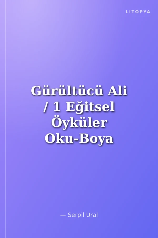 Gürültücü Ali / 1 Eğitsel Öyküler Oku-Boya Dizisi