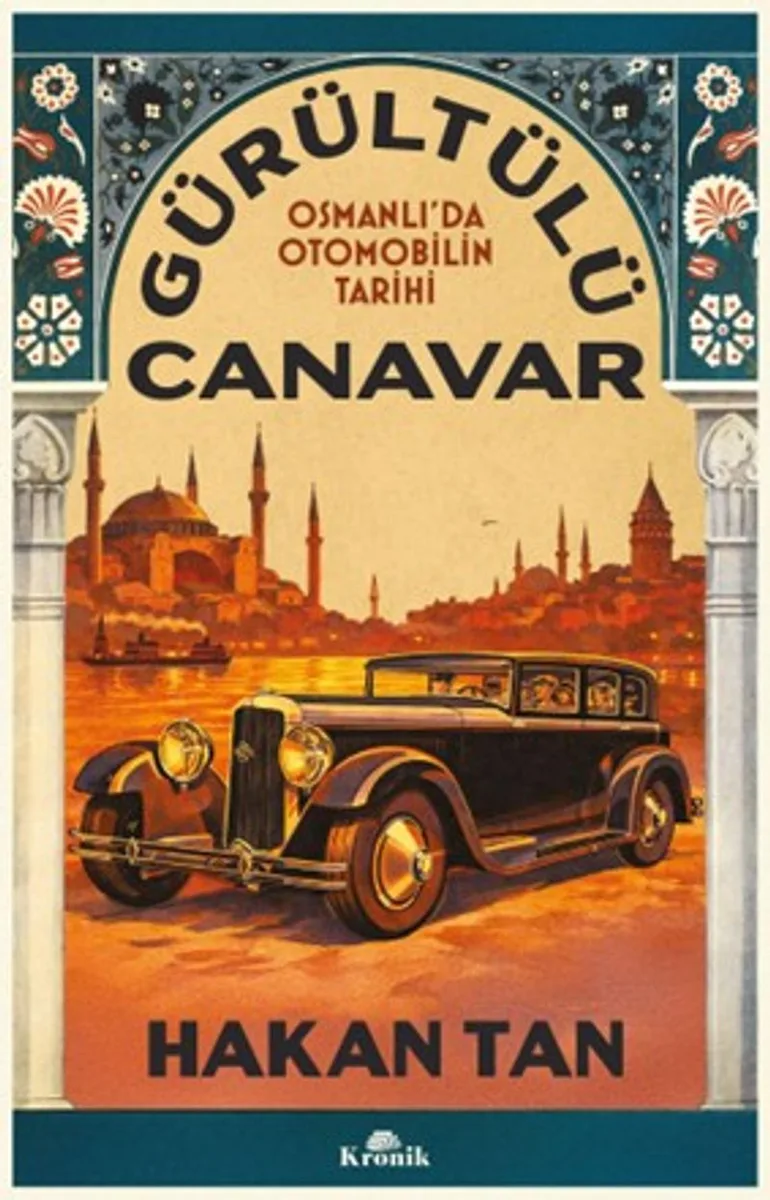 Gürültülü Canavar Osmanlı'da Otomobilin Tarihi