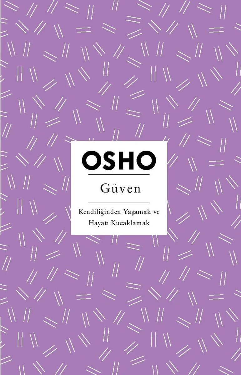 Güven Kendiliğinden Yaşamak ve Hayatı Kucaklamak