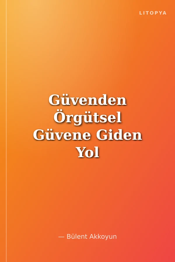 Güvenden Örgütsel Güvene Giden Yol